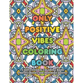 Only Positive Vibes Coloring Book: A Motivational Coloring Book Pretty Images and Inspiring Quotes - Paperback