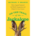 On the Trail of the Jackalope: How a Legend Captured the World's Imagination and Helped Us Cure Cancer - Paperback