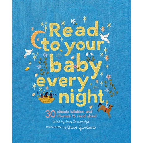 Read to Your Baby Every Night: 30 Classic Lullabies and Rhymes to Read Aloud - Hardcover