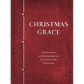 Christmas Grace: 31 Meditations and Declarations on the Greatest Gift Ever Given - Imitation Leather