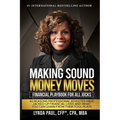 Making Sound Money Moves: Financial Playbook for All Jocks - 43 Reasons Professional Athletes Have Jacked-Up Financial Lives and What You Can Learn fr - Paperback