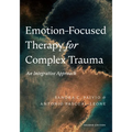Emotion-Focused Therapy for Complex Trauma: An Integrative Approach - Paperback