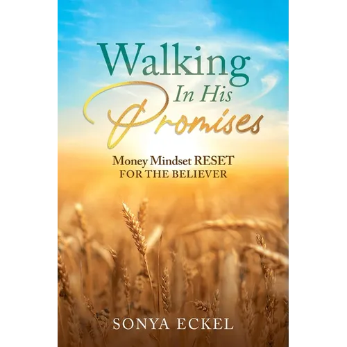 Walking In His Promises: Money Mindset Reset for the Believer - Paperback