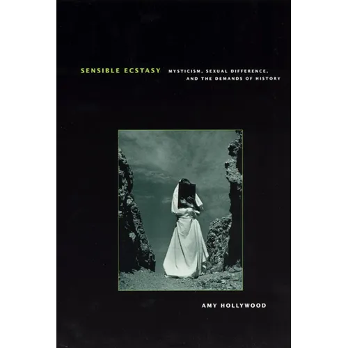 Sensible Ecstasy: Mysticism, Sexual Difference, and the Demands of History - Paperback