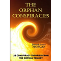 The Orphan Conspiracies: 29 Conspiracy Theories from The Orphan Trilogy - Paperback