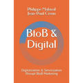 BtoB and Digital: Digitalization and Servicization Disrupt BtoB Marketing - Paperback