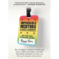 Improbable Mentors & Happy Tangents: How firefighters and poets, truckers and nurses, soldiers and singers, and other improbable individuals can show - Paperback