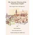 The Ancient History Of The "PALESTINIAN PEOPLE": The PALESTINIANS - Their origin, their roots, their objective - Paperback