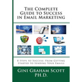 The Complete Guide to Success in Email Marketing: 8 Steps to Success: From Getting Started to Sending Your Emails - Paperback