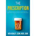 The Prescription: The Blueprint for Breaking Into Commercial Real Estate and Closing Multi-Million-Dollar Deals - Paperback