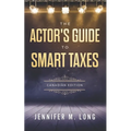 The Actor's Guide to Smart Taxes - Paperback