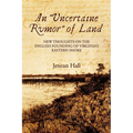 An "Uncertaine Rumor" of Land: New Thoughts on the English Founding of Virginia's Eastern Shore - Paperback