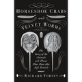 Horseshoe Crabs and Velvet Worms: The Story of the Animals and Plants That Time Has Left Behind - Paperback