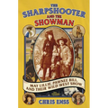 The Sharpshooter and the Showman: May Lillie, Pawnee Bill, and Their Wild West Show - Paperback