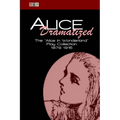 Alice Dramatized: The Alice in Wonderland Play Collection 1879-1915 - Paperback