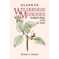 Alaska's Wilderness Medicines: Healthful Plants of the Far North - Hardcover