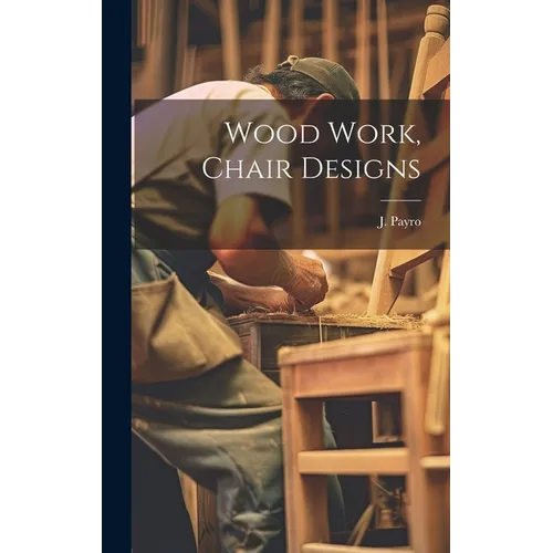 Wood Work, Chair Designs - Hardcover