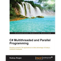 C# Multithreaded and Parallel Programming - Paperback