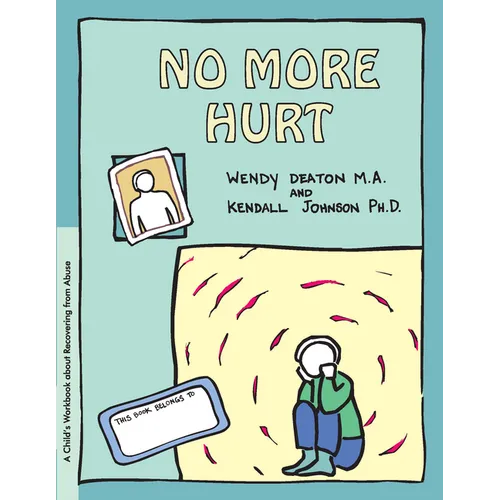 Grow: No More Hurt: A Child's Workbook about Recovering from Abuse - Paperback