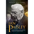 Ian Paisley: Preacher, Politician, and the Man Who Shaped a New Northern Ireland - Paperback