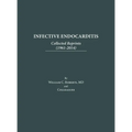 Infective Endocarditis: Collected Reprints (1961-2014): Collected Reprints ( - Hardcover
