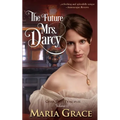 The Future Mrs. Darcy: Given Good Principles Volume 2 - Paperback