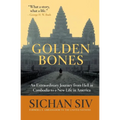 Golden Bones: An Extraordinary Journey from Hell in Cambodia to a New Life in America - Paperback
