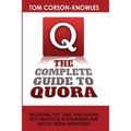The Complete Guide to Quora: Including Tips, Uses, and Quora Best Practices for Business and Social Media Marketing - Paperback