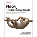 Neo4j: The Definitive Guide: Hands-On Recipes for Production-Ready Graph Implementations - Paperback