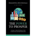 The Power To Prosper: 21 Daily Devotionals for Christian Entrepreneurs - Paperback