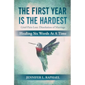 The First Year Is The Hardest: Grief-Pain-Loss: Dissolution of Marriage Healing Six Words At A Time - Paperback