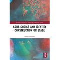 Code-Choice and Identity Construction on Stage - Paperback