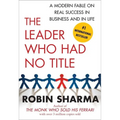 The Leader Who Had No Title: A Modern Fable on Real Success in Business and in Life - Paperback