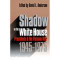 Shadow on the White House: Presidents and the Vietnam War - Paperback