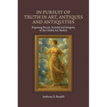 In Pursuit of Truth in Art, Antiques and Antiquities: Exposing Deceit, Scandal and Integrity in the Global Art Market - Paperback