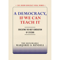 A Democracy, If We Can Teach It: Educating the Next Generation of Citizens - Paperback