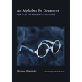 An Alphabet for Dreamers: How to See the World with Eyes Closed - Hardcover