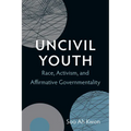 Uncivil Youth: Race, Activism, and Affirmative Governmentality - Paperback