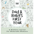 Dad and Baby's First Year: A Newborn Journal for Memorable Moments - Hardcover