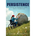 Persistence: Living an Authentic Life with a Disability - Paperback
