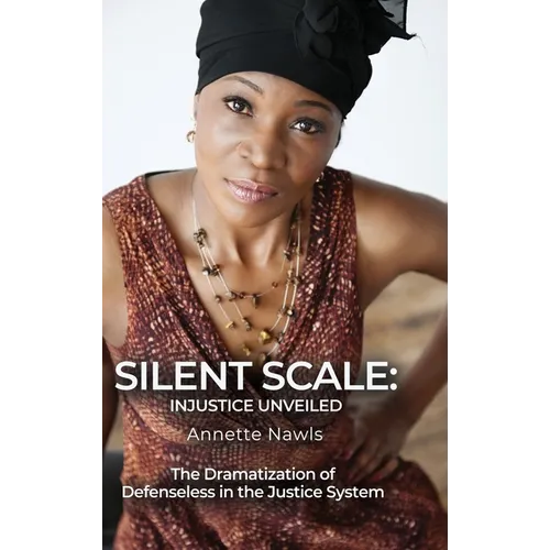 The Dramatization of Defenseless in the Justice System - Hardcover