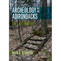 Archeology in the Adirondacks: The Last Frontier - Paperback