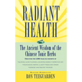 Radiant Health: The Ancient Wisdom of the Chinese Tonic Herbs - Hardcover