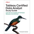 Tableau Certified Data Analyst Study Guide: Learn the Core Concepts and Techniques Necessary to Ace the Exam - Paperback