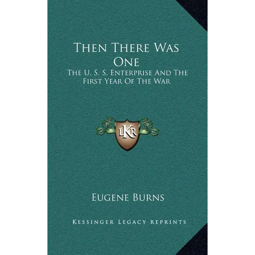 Then There Was One: The U. S. S. Enterprise And The First Year Of The War - Hardcover