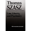 Law, Liberty and Psychiatry: An Inquiry Into the Social Uses of Mental Health Practices - Paperback