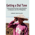 Getting a Dial Tone: Telecommunications Liberalisation in Malaysia and the Philippines - Hardcover