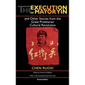 The Execution of Mayor Yin and Other Stories from the Great Proletarian Cultural Revolution, Revised Edition - Paperback