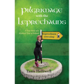 Pilgrimage with the Leprechauns: A True Story of a Mystical Tour of Ireland - Paperback