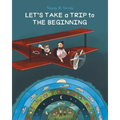 Let's Take a Trip to: The Beginning - Paperback